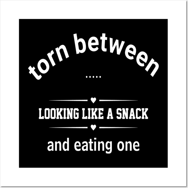 funny quote gift : Torn Between Looking Like A Snack And Eating one Wall Art by flooky